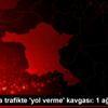 Ankara da trafikte yol verme kavgası: 1 ağır yaralı Ankara da trafikte yol verme kavgası: 1 ağır yaralı