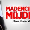 Bakan Elvan'dan madencilere müjde! Bakan Elvan'dan madencilere müjde!