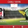 Beşiktaş-Akhisar Belediyespor (CANLI)