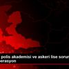 FETÖ nün polis akademisi ve askeri lise sorumlularına ...
