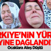 Türkiye'nin Yüreği Yine Dağlandı!