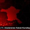 Başkentte 11. Uluslararası Hukuk Kurultayı