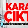 Karar çıktı! Bebeğini pencereden atmıştı...