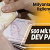 Son dakika: Milyonlarca kişiyi ilgilendiriyor! 500 milyar liralık paket! Son dakika: Milyonlarca kişiyi ilgilendiriyor! 500 milyar liralık paket!