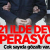 21 ilde FETÖ operasyonu: 14 gözaltı 21 ilde FETÖ operasyonu: 14 gözaltı