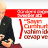 Devlet Bahçeli'den gündeme ilişkin tweetler Devlet Bahçeli'den gündeme ilişkin tweetler
