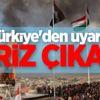 Türkiye'den uyarı! Kriz çıkar Türkiye'den uyarı! Kriz çıkar