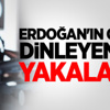 Erdoğan'ın Ofisini Dinleyenler Yakalandı Erdoğan'ın Ofisini Dinleyenler Yakalandı