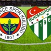 Fenerbahçe-Bursaspor maçının 11'leri