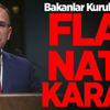 Bakanlar Kurulu sonrası flaş NATO kararı