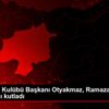 Sivasspor Kulübü Başkanı Otyakmaz, Ramazan Bayramı ...