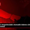 Havalimanı otoparkındaki otomatik ödeme cihazını böyle ... Havalimanı otoparkındaki otomatik ödeme cihazını böyle ...