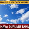 Hava durumu yarın nasıl olacak Meteoroloji son dakika İstanbul Ankara İzmir'de havalar yağışlı mı Hava durumu yarın nasıl olacak Meteoroloji son dakika İstanbul Ankara İzmir'de havalar yağışlı mı