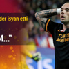 Wesley Sneijder isyan etti