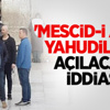 'Mescid-i Aksa Yahudilere Açılacak' İddiası 'Mescid-i Aksa Yahudilere Açılacak' İddiası