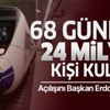 Başkan Erdoğan açmıştı! 68 günde 24 milyon kişi kullandı