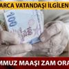 Temmuz 2019 memur zam oranları kaç? 2019 Emekli maaşları Temmuz zammı ile ne kadar olacak?