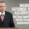 Erdoğan: Maske satışına izin verilecek Erdoğan: Maske satışına izin verilecek