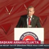 Cumhurbaşkanı Erdoğan'ın Arnavutluk konuşması