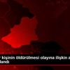 Kars ta bir kişinin öldürülmesi olayına ilişkin aranan ...