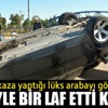 Oğlu lüks otomobiliyle kaza yapan adam bakın ne dedi!