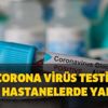 Corona virüs testi yapan devlet hastaneleri hangileri? Corona virüs testi online yapılıyor mu, ücretli mi? Corona virüs testi yapan devlet hastaneleri hangileri? Corona virüs testi online yapılıyor mu, ücretli mi?
