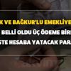SGK-SSK ve Bağkur'lu emekliye müjde! Ve belli oldu üç ödeme birden, işte hesaba yatacak para...