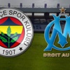 Fenerbahçe- Marsilya