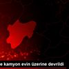 Kayseri de kamyon evin üzerine devrildi Kayseri de kamyon evin üzerine devrildi