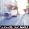 Milletlerarası anlaşmalar Resmi Gazete de yayımlandı