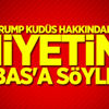 Trump, Kudüs hakkındaki niyetini Abbas'a söyledi!