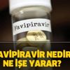 Koronavirüs ilacı Favipiravir Türkiye'de var mı? Favipiravir nedir? Ne işe yarar?