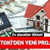 Ev alacaklar dikkat! TOKİ yeni projeleri duyurdu! Ev alacaklar dikkat! TOKİ yeni projeleri duyurdu!