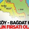 Ovaköy - Bağdat hattı yüzyılın fırsatı olabilir Ovaköy - Bağdat hattı yüzyılın fırsatı olabilir