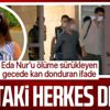 Eda Nur Kaplan'ı ölüme sürükleyen dehşet gecesini anlattı: Odaya götürüp ilişkiye girdik Eda Nur Kaplan'ı ölüme sürükleyen dehşet gecesini anlattı: Odaya götürüp ilişkiye girdik