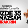 Kılıçdaroğlu: Siyasette Bedel Ödemek Var Kılıçdaroğlu: Siyasette Bedel Ödemek Var