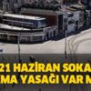 Hafta sonu sokağa çıkma yasağı var mı? 20-21 Haziran sokağa çıkma yasağı olacak mı?