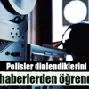Dinlendiğini basından öğrendi Dinlendiğini basından öğrendi