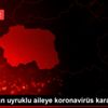 Afganistan uyruklu aileye koronavirüs karantinası