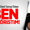 Tuncay Özkan: Ben teröristim Tuncay Özkan: Ben teröristim