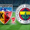 Kayserispor Fenerbahçe maçı ne zaman, saat kaçta? 2020 Ziraat Türkiye Kupası son 16 turu maçı hangi kanalda?