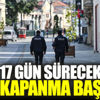 ﻿17 gün sürecek tam kapanma başladı