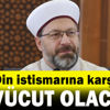 Erbaş: Din istismarı ile mücadele edeceğiz Erbaş: Din istismarı ile mücadele edeceğiz