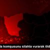 Giresun da komşusunu silahla vurarak öldürdü