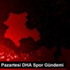 18 Kasım Pazartesi DHA Spor Gündemi