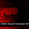ASELSAN, DASAL Havacılık Teknolojileri AŞ ye ortak ...