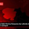 Kastamonu daki Horma Kanyonu kar altında doyumsuz ... Kastamonu daki Horma Kanyonu kar altında doyumsuz ...
