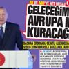 Başkan Erdoğan'dan AB ve ABD'ye net mesaj! Geleceğimizi Avrupa ile kuracağız