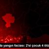 Ulukışla da yangın faciası: 2 si çocuk 4 ölü, 3 yaralı ... Ulukışla da yangın faciası: 2 si çocuk 4 ölü, 3 yaralı ...