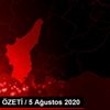 GÜNDEM ÖZETİ / 5 Ağustos 2020 GÜNDEM ÖZETİ / 5 Ağustos 2020